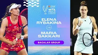 Elena Rybakina vs. Maria Sakkari | 2023 WTA Finals Group Stage | WTA Match Highlights