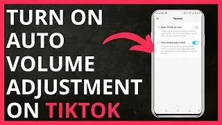 How to Turn On Auto Volume Adjustment on TikTok in 2024