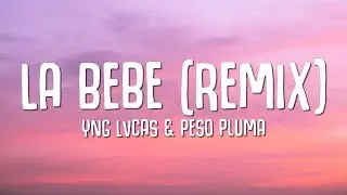 Yng Lvcas & Peso Pluma - La Bebe (Remix)