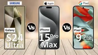 Samsung Galaxy S24 Ultra Vs iPhone 15 Pro Max Vs Google Pixel 9 Pro - Full Comparison ⚡