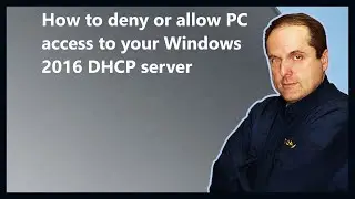 How to deny or allow PC access to your Windows 2016 DHCP server