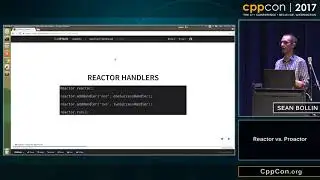 CppCon 2017: Sean Bollin “Reactor vs. Proactor”