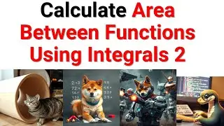 Calculate Areas Between Functions or Curves  Using Integrals 2 - Math and Calculus Tutorial