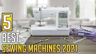 5 Best Sewing Machine 2021 | Sewing Machine 2021 | Top5sZone