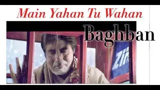 Main Yahan Tu Wahan - Baghban (2003) - Amitabh Bachchan & Alka Yagnik - Aadesh Shrivastava - 320Kbps