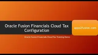 Oracle Fusion Financials Cloud Tax Configuration