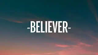 Imagine Dragons - Believer (Lyrics)