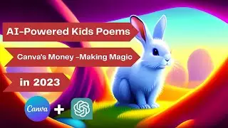 Making Money with AI: Creating Engaging Kids Poems and Stories Using Canva! | fari22