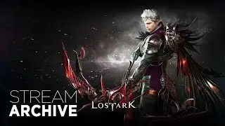 Lost Ark Gameplay | Stream Archive 05/22