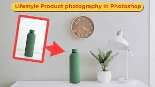 Photoshop Perfection: Creating Lifestyle Product Magic through Editing