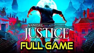 Vampire: The Masquerade - Justice | Full Playthrough | No Commentary