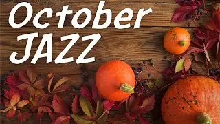 October JAZZ - Relaxing Autumn Piano JAZZ: Calm Music At Home