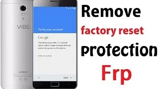 BYPASS GOOGLE Account on Lenovo Vibe P1| Remove factory reset protection FRP