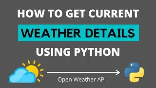 How to get Current Weather Details using Python | Python Weather API