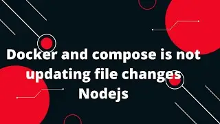 Docker Tutorial for Beginners #31 Docker and compose is not updating file changes Nodejs