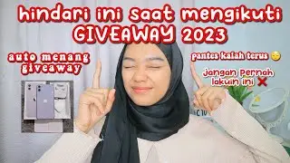6 hal yang harus dihindari saat mengikuti GIVEAWAY 2023 | cancan esen