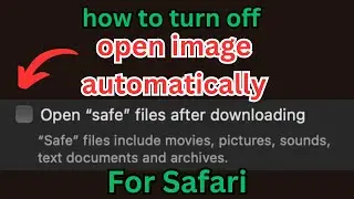 How to turn off automatic image open / preview when downloading using safari on MacBook or iMac
