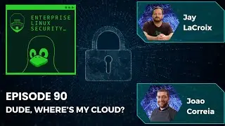 Enterprise Linux Security Episode 90 - Dude, Where's My Cloud? (Re-Upload)