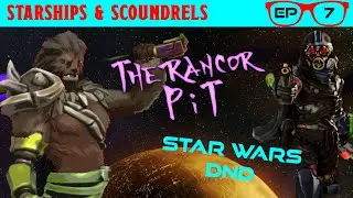 The Rancor Pit | Episode 07 - Starships & Scoundrels