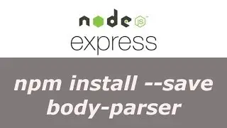 ExpressJS Tutorial - 23 - How To Install Body Parser Using NPM - Hindi