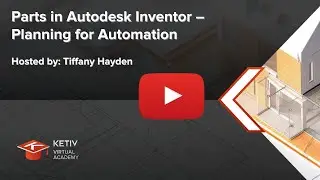 Parts in Autodesk Inventor – Planning for Automation | KETIV Virtual Academy