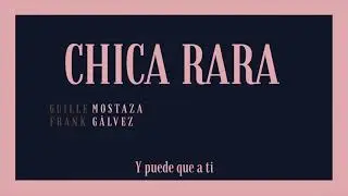 Mostaza Gálvez - Chica Rara (lyric video)