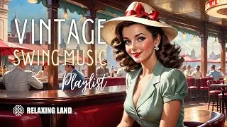 Vintage Swing Music Playlist - 1930s 1940s Music