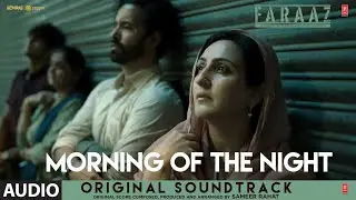 Faraaz (Original Soundtrack): Morning of The Night | Zahan Kapoor, Aditya R | Sameer Rahat |T-Series