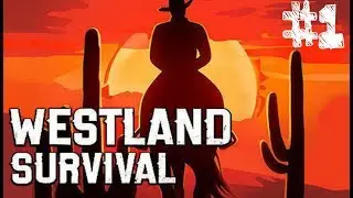 ➤Дикий запад на андроид➤ Westland Survival #1