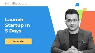 How to Launch a Startup in 5 Days By Farhan Riaz