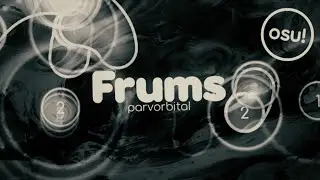 Frums - parvorbital (osu! Map Trailer)