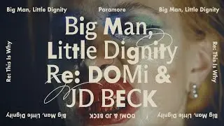 Paramore - Big Man, Little Dignity (Re: DOMi & JD BECK) [Official Audio]