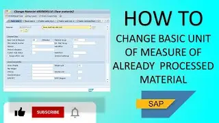 How to Change Basic Unit of Measure of Already Processed Material