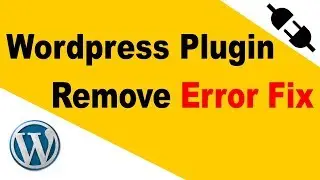 WordPress Plugin Remove Error |  WordPress Plugin Delete Error