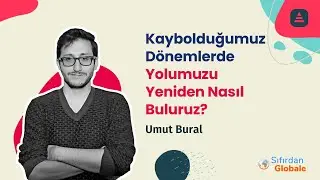 Kaybolmuşluk Hissi - Umut Bural - Bemteg Derneği x Sıfırdan Globale