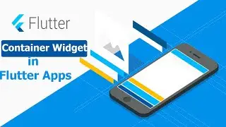 Flutter Mobile Apps - how to use Container Widget in Flutter Mobile Apps