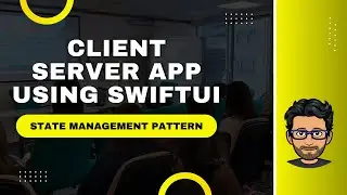 Client Server SwiftUI App Using State Pattern