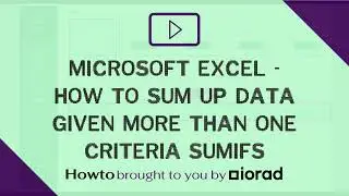 Microsoft Excel - How to sum up data given more than one criteria SUMIFS