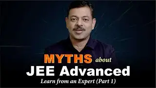 Myths About JEE Advanced Preparation | Part - 1