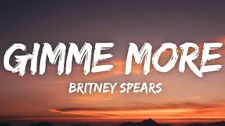 Britney Spears - Gimme More (Lyrics)