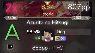 [Live] kieg | Ayane - Azurite no Hitsugi [Istoria] +HDDT 98.5% {#4 807pp 2❌} - osu!