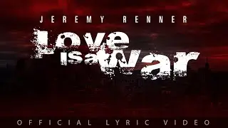 Jeremy Renner - “Love Is a War” (Official Lyric Video)