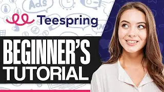 Teespring Tutorial: How To Make Money With Teespring (For Beginners)