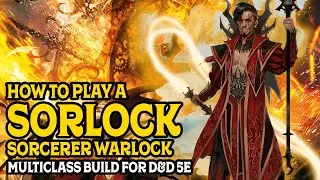 How to Play a Sorlock (Sorcerer, Warlock Multiclass) in D&D 5e