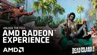 Dead Island 2 - The Radeon™ RX Graphics Experience