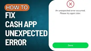 How To Fix Cash App Unexpected Error - Cash App Unknown Error Occurred !