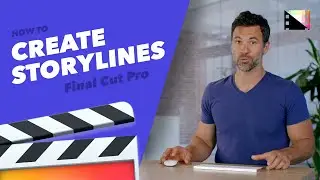 How to Add Storylines in Final Cut Pro X