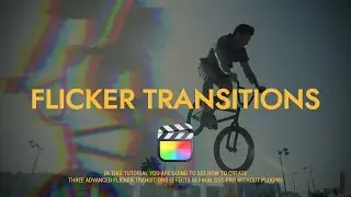 3 Advanced Flicker Transitions Effect (Final Cut Pro Tutorial)