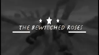 The Bewitched Roses | Atomic Roses || SSD Freaky Film Festival