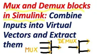 Mux and Demux in Simulink: Combine Inputs into Virtual Vectors and Extract Them - Simulink Tutorial